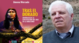 Prólogo de Eduardo Gudynas del libro: “Tras el dorado. Crónicas de la explotación del oro en la Amazonía”
