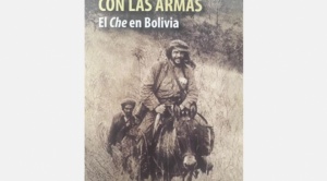 CRÍTICA| A propósito del libro “Con las armas, el Che en Bolivia” de Gustavo Rodríguez